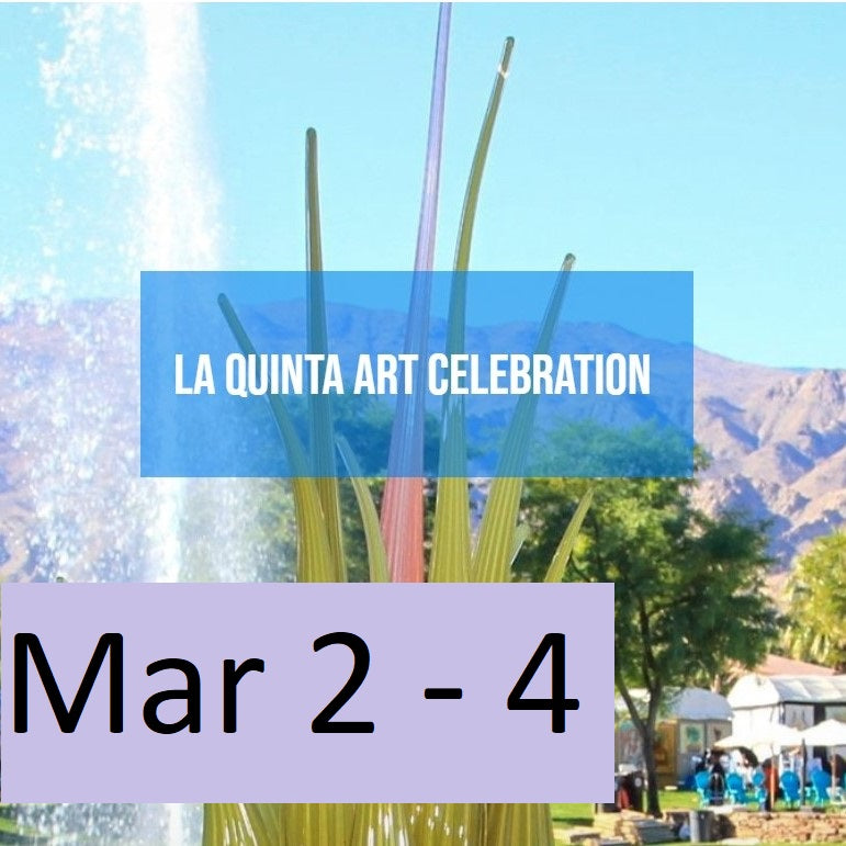 La Quinta Art Celebration Mar 2 - 4
