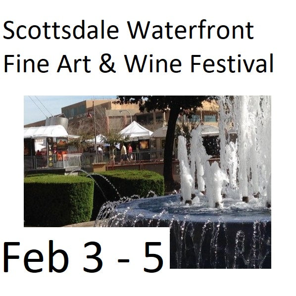 Scottsdale Waterfront Fine Art & Wine Festival Feb 3 - 5